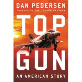 Topgun: An American Story - Dan Pedersen