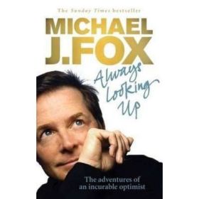 Always Looking Up - Michael J. Fox