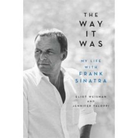 The Way It Was: My Life with Frank Sinatra - Eliot Weisman