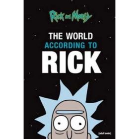 The World According to Rick - Rick Sanchez