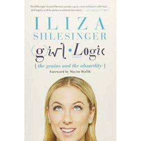 Girl Logic: The Genius and the Absurdity - Iliza Shlesinger