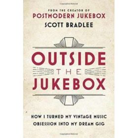 Outside the Jukebox: How I Turned My Vintage Music Obsession into My Dream Gig - Scott Bradlee