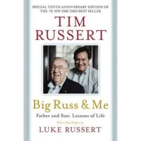 Big Russ &amp; Me: Father &amp; Son: Lessons of Life - Tim Russert