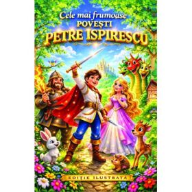 Cele mai frumoase povesti - Petre Ispirescu