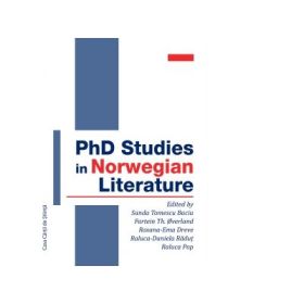 PhD Studies in Norwegian Literature- Sanda Tomescu Baciu, Raluca-Daniela Radut, Roxana-Ema Dreve, Fartein Th. Overland, Raluca Pop