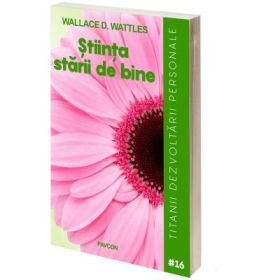 Stiinta Starii de Bine - Wallace D. Wattles