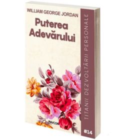 Puterea Adevarului - William George Jordan