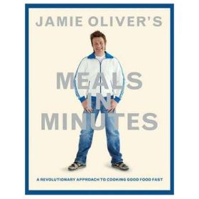 Jamie Oliver's Meals in Minutes: A Revolutionary Approach to Cooking Good Food Fast - Jamie Oliver