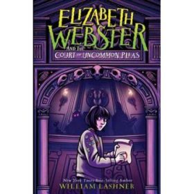 Elizabeth Webster And The Court Of Uncommon Pleas - William Lashner