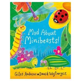 Mad About Minibeasts! - Giles Andreae