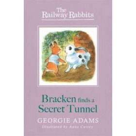 Railway Rabbits: Bracken Finds a Secret Tunnel - Georgie Adams