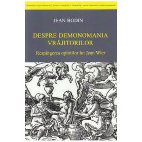 Despre demonomania vrajitoarelor - Jean Bodin