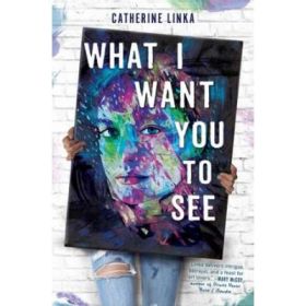 What I Want You To See - Catherine Linka