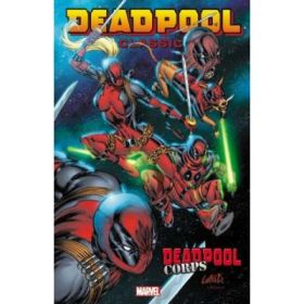 Deadpool Classic Volume 12: Deadpool Corps - Rob Liefeld