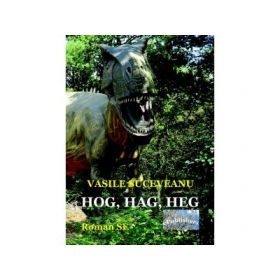 Hog, Hag, Heg. Roman SF - Vasile Suceveanu