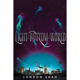 The Light At The Bottom Of The World - London Shah