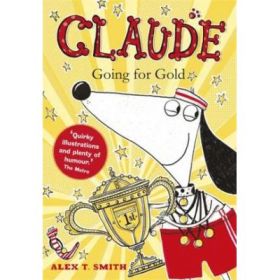 Claude Going for Gold! - Alex T. Smith