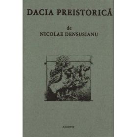 Dacia preistorica - Nicolae Densusianu