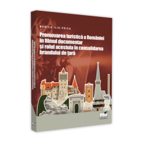 Promovarea turistica a Romaniei in filmul documentar si rolul acestuia in consolidarea brandului de tara - Monica Ilie-Prica