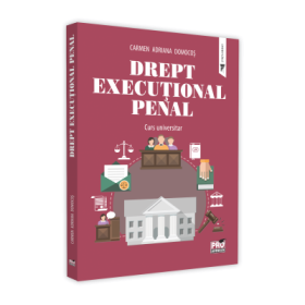 Drept executional penal. Curs universitar - Carmen-Adriana Domocos