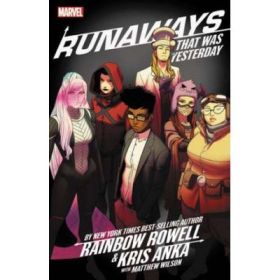 Runaways By Rainbow Rowell &amp; Kris Anka Vol. 3: That Was Yesterday - Rainbow Rowell