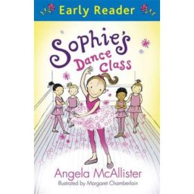 Early Reader: Sophie's Dance Class - Angela McAllister