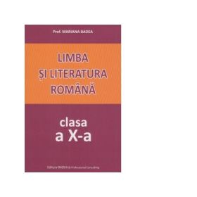 Limba si literatura romana. Clasa a 10-a - Mariana Badea