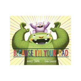 Because I'm Your Dad - Ahmet Zappa