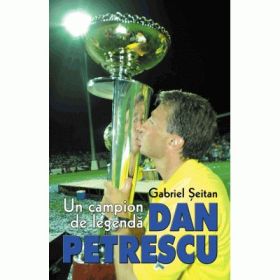 Un campion de legenda, DAN PETRESCU - Gabriel Seitan