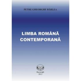 Limba romana contemporana - Petre Gheorghe Barlea