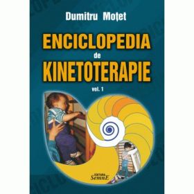 Enciclopedia de kinetoterapie, volumul 1 - Dumitru Motet