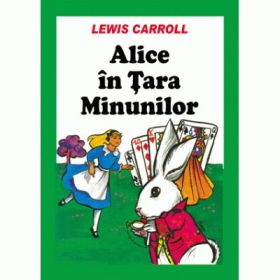 Alice in Tara Minunilor - Lewis Carroll