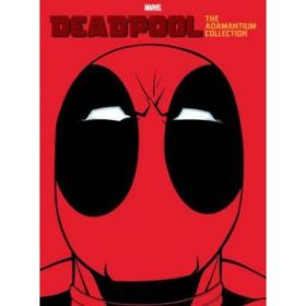 Deadpool: The Adamantium Collection - Rob Liefeld, Fabian Nicieza, Joe Kelly