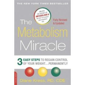 The Metabolism Miracle, Revised Edition: 3 Easy Steps to Regain Control of Your Weight... Permanently - Diane Kress