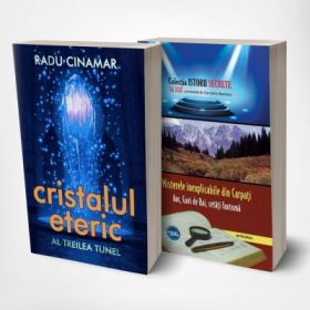 Pachet: Cristalul eteric Al treilea tunel - Radu Cinamar si Misterele inexplicabile din Carpati (Aur, guri de rai, cetati-fantoma, piramida holografica, labirintul subteran si ghetarul activ din inima Ceahlaului)