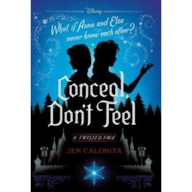 Conceal, Don't Feel: A Twisted Tale - Jen Calonita