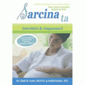 Sarcina ta. Intrebari si raspunsuri - Glade B. Curtis