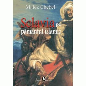 Sclavia pe pamant islamic - Malek Chebel