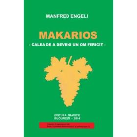 Makarios. Calea de a deveni un om fericit - Manfred Engeli