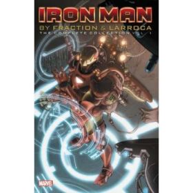 Iron Man By Fraction &amp; Larroca: The Complete Collection Vol. 1 - Matt Fraction