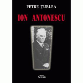 Ion Antonescu - Petre Turlea