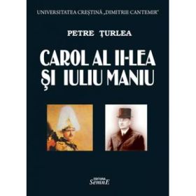 Carol al II-lea si Iuliu Maniu - Petre Turlea