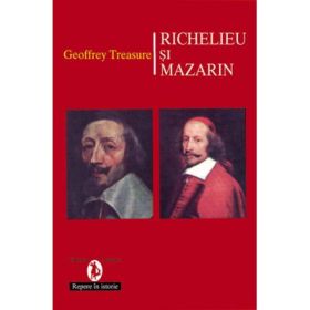 Richelieu si Mazarin - Geoffrey Treasure