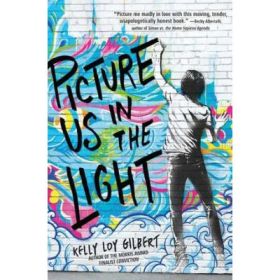 Picture Us In The Light - Kelly Loy Gilbert