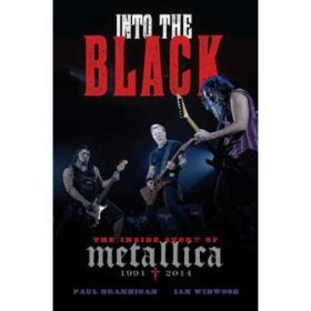 Into the Black: The Inside Story of Metallica (1991-2014) - Paul Brannigan, Ian Winwood