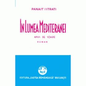 In Lumea Mediteranei, 2 volume - Panait Istrati