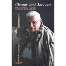 Nemuritorul Jacques iscodit de Moise Monahul - Vasile-Jacques Iamandi