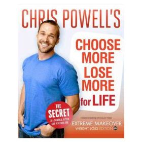 Chris Powell's Choose More, Lose More For Life - Chris Powell