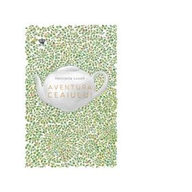 Aventura ceaiului - Henrietta Lovell