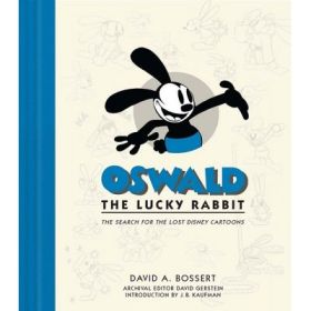 Oswald The Lucky Rabbit: The Search for the Lost Disney Cartoons - David A. Bossert, David Gerstein
